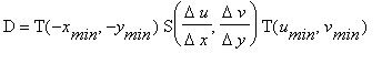 D = T(-x[min],-y[min])*S(Delta*u/(Delta*x),Delta*v/...