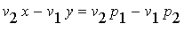 v[2]*x-v[1]*y = v[2]*p[1]-v[1]*p[2]