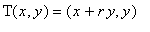 T(x,y) = (x+r*y, y)