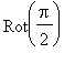 Rot(Pi/2)