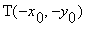 T(-x[0],-y[0])