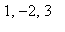 1, -2, 3